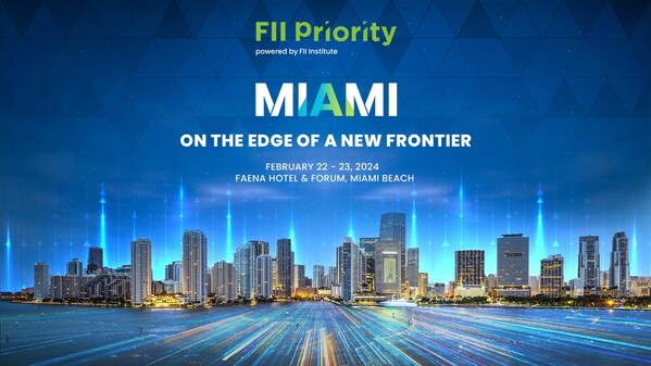 FII Institute 宣布将举办 2024 年第二届FII PRIORITY 迈阿密年度峰会